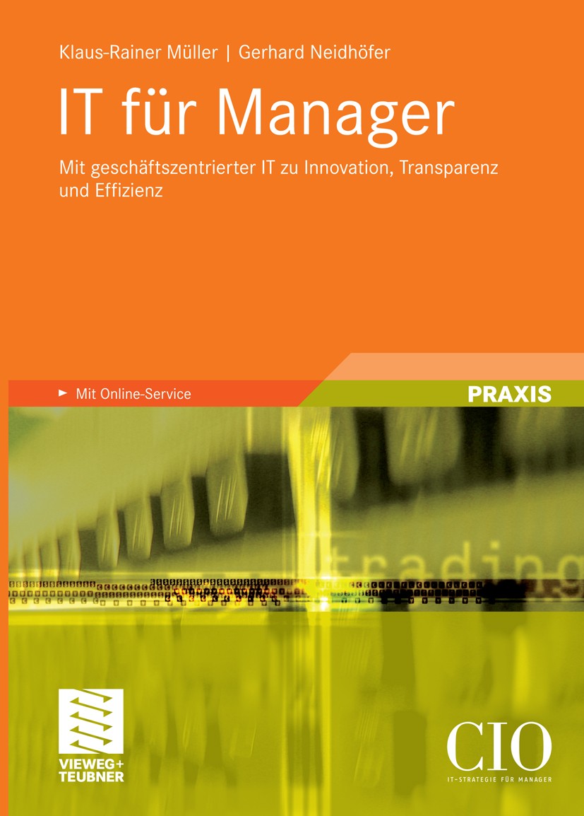 Titlebook: IT für Manager; Mit geschäftszentrie Klaus-Rainer Müller,Gerhard Neidhöfer Book 2008 Vieweg+Teubner Verlag | Springer Fachmedien Wiesbaden Titlebook: IT für Manager; Mit geschäftszentrie Klaus-Rainer Müller,Gerhard Neidhöfer Book 2008 Vieweg+Teubner Verlag | Springer Fachmedien Wiesbaden