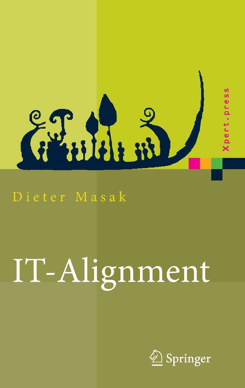 Titlebook: IT-Alignment; IT-Architektur und O Dieter Masak Book 2006 Springer-Verlag Berlin Heidelberg 2006 Alignment.Architektur.Betriebswirtschaft.G Titlebook: IT-Alignment; IT-Architektur und O Dieter Masak Book 2006 Springer-Verlag Berlin Heidelberg 2006 Alignment.Architektur.Betriebswirtschaft.G