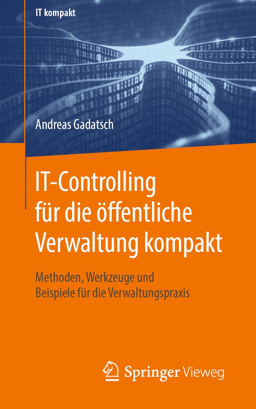 Titlebook: IT-Controlling für die öffentliche Verwaltung kompakt; Methoden, Werkzeuge Andreas Gadatsch Book 2020 Springer Fachmedien Wiesbaden GmbH, Titlebook: IT-Controlling für die öffentliche Verwaltung kompakt; Methoden, Werkzeuge Andreas Gadatsch Book 2020 Springer Fachmedien Wiesbaden GmbH,