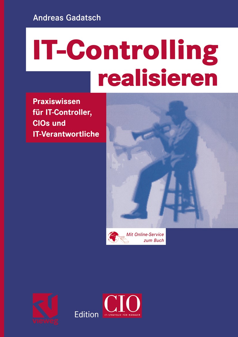 Titlebook: IT-Controlling realisieren; Praxiswissen für IT- Andreas Gadatsch Book 2005 Friedr. Vieweg & Sohn Verlag/GWV Fachverlage GmbH, Wiesbaden 20 Titlebook: IT-Controlling realisieren; Praxiswissen für IT- Andreas Gadatsch Book 2005 Friedr. Vieweg & Sohn Verlag/GWV Fachverlage GmbH, Wiesbaden 20