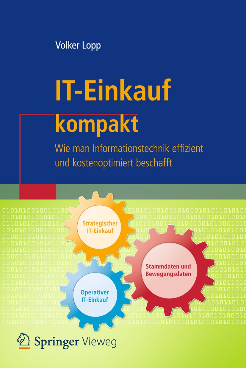 Titlebook: IT-Einkauf kompakt; Wie man Informations Volker Lopp Book 2018 Springer-Verlag GmbH Deutschland, ein Teil von Springer Nature 2018 IT-Einka Titlebook: IT-Einkauf kompakt; Wie man Informations Volker Lopp Book 2018 Springer-Verlag GmbH Deutschland, ein Teil von Springer Nature 2018 IT-Einka