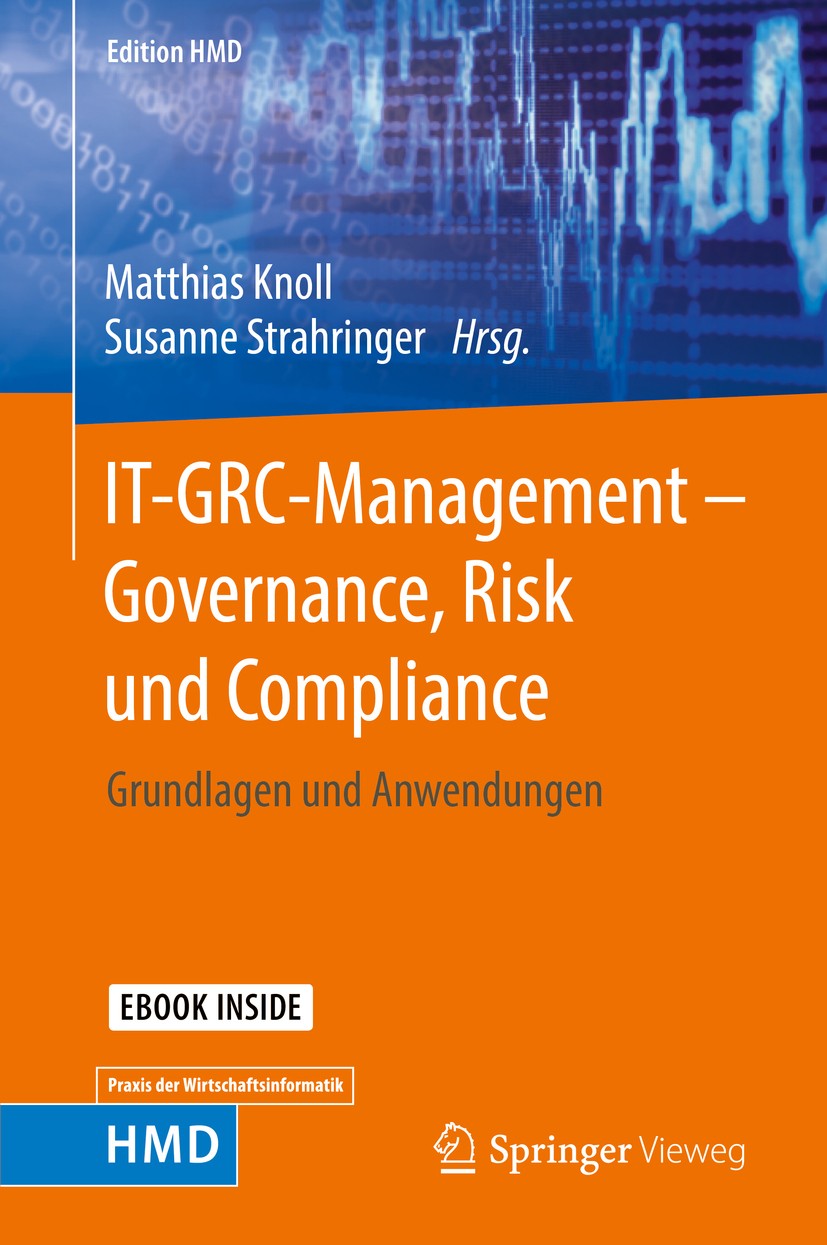 Titlebook: IT-GRC-Management – Governance, Risk und Compliance; Grundlagen und Anwen Matthias Knoll,Susanne Strahringer Book 2017 Der/die Herausgeber Titlebook: IT-GRC-Management – Governance, Risk und Compliance; Grundlagen und Anwen Matthias Knoll,Susanne Strahringer Book 2017 Der/die Herausgeber