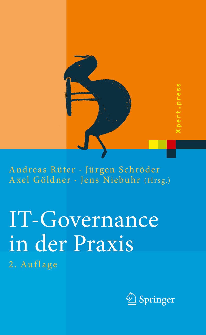Titlebook: IT-Governance in der Praxis; Erfolgreiche Positio Andreas Rüter,Jürgen Schröder,Jens Niebuhr Book 2010Latest edition Springer-Verlag Berlin Titlebook: IT-Governance in der Praxis; Erfolgreiche Positio Andreas Rüter,Jürgen Schröder,Jens Niebuhr Book 2010Latest edition Springer-Verlag Berlin