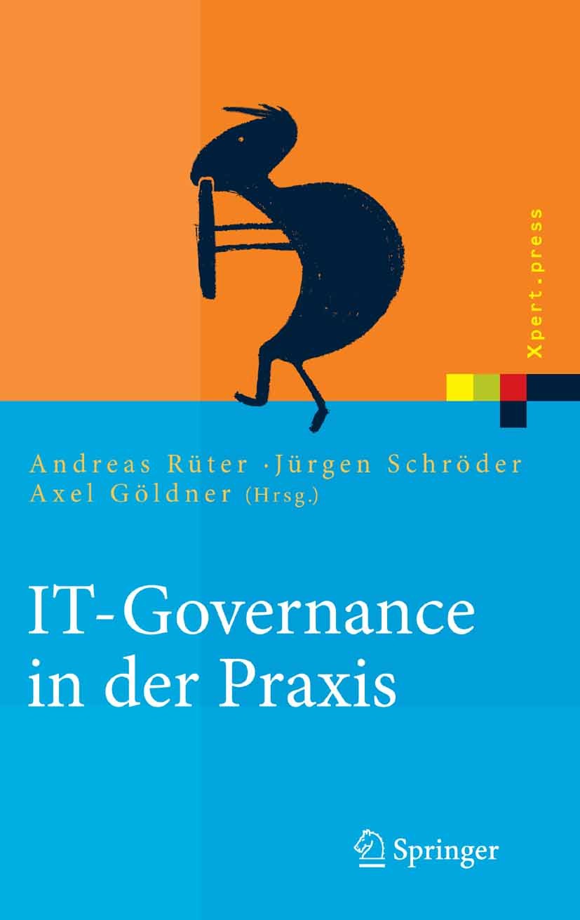 Titlebook: IT-Governance in der Praxis; Erfolgreiche Positio Andreas Rüter,Jürgen Schröder,Axel Göldner Book 20061st edition Springer-Verlag Berlin He Titlebook: IT-Governance in der Praxis; Erfolgreiche Positio Andreas Rüter,Jürgen Schröder,Axel Göldner Book 20061st edition Springer-Verlag Berlin He
