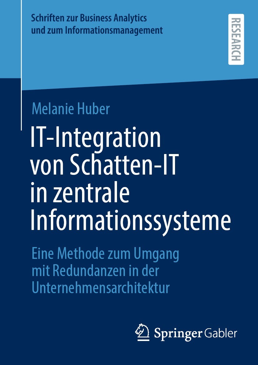 Titlebook: IT-Integration von Schatten-IT in zentrale Informationssysteme; Eine Methode zum Umg Melanie Huber Book 2023 Der/die Herausgeber bzw. der/d Titlebook: IT-Integration von Schatten-IT in zentrale Informationssysteme; Eine Methode zum Umg Melanie Huber Book 2023 Der/die Herausgeber bzw. der/d