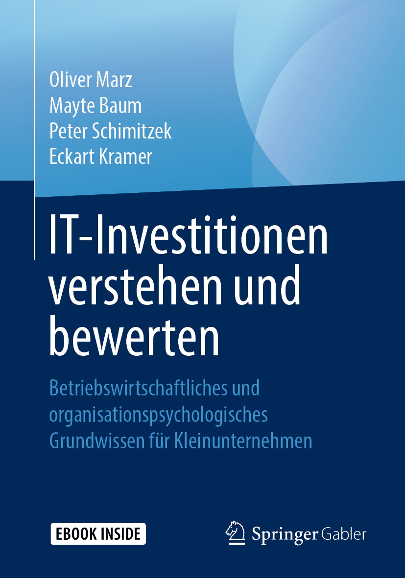 Titlebook: IT-Investitionen verstehen und bewerten; Betriebswirtschaftli Oliver Marz,Mayte Baum,Eckart Kramer Book 2019 Der/die Herausgeber bzw. der/d Titlebook: IT-Investitionen verstehen und bewerten; Betriebswirtschaftli Oliver Marz,Mayte Baum,Eckart Kramer Book 2019 Der/die Herausgeber bzw. der/d