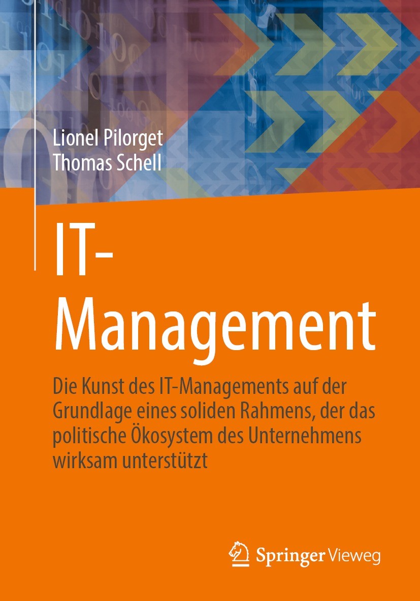 Titlebook: IT-Management; Die Kunst des IT-Man Lionel Pilorget,Thomas Schell Book 2022 Der/die Herausgeber bzw. der/die Autor(en), exklusiv lizenziert Titlebook: IT-Management; Die Kunst des IT-Man Lionel Pilorget,Thomas Schell Book 2022 Der/die Herausgeber bzw. der/die Autor(en), exklusiv lizenziert