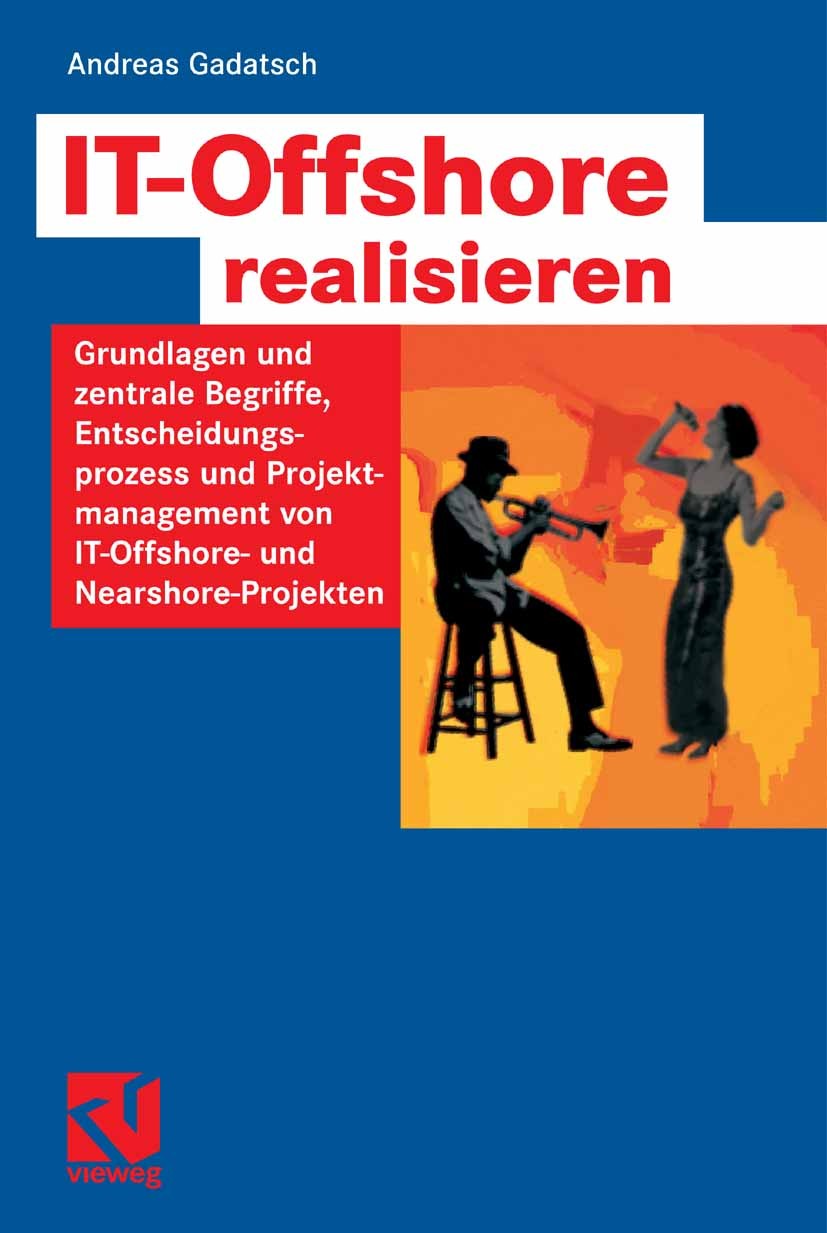 Titlebook: IT-Offshore realisieren; Grundlagen und zentr Andreas Gadatsch Book 2006 Vieweg+Teubner Verlag | Springer Fachmedien Wiesbaden GmbH, Wiesba Titlebook: IT-Offshore realisieren; Grundlagen und zentr Andreas Gadatsch Book 2006 Vieweg+Teubner Verlag | Springer Fachmedien Wiesbaden GmbH, Wiesba
