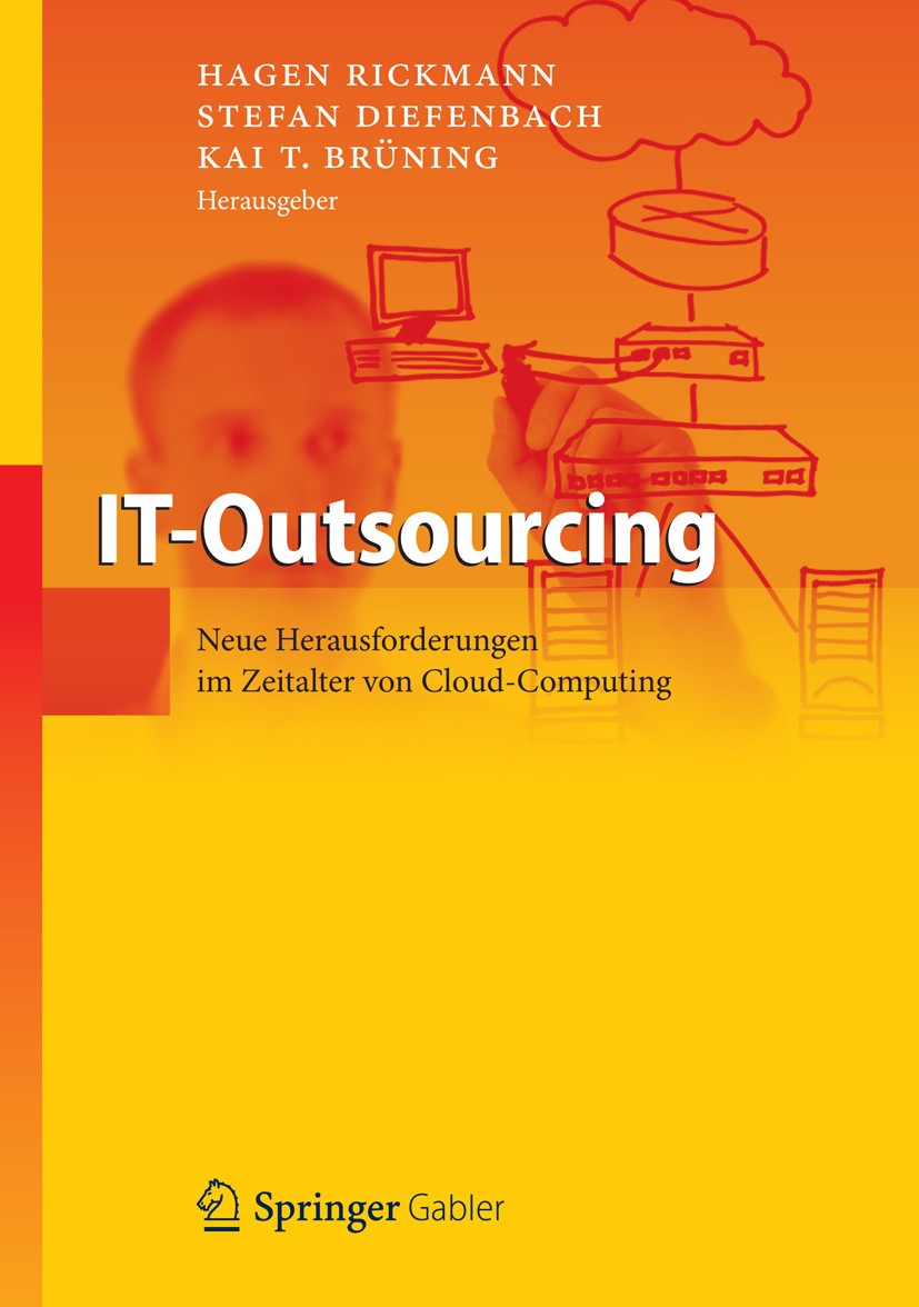 Titlebook: IT-Outsourcing; Neue Herausforderung Hagen Rickmann,Stefan Diefenbach,Kai T. Brüning Book 2013 Springer-Verlag Berlin Heidelberg 2013 Cloud Titlebook: IT-Outsourcing; Neue Herausforderung Hagen Rickmann,Stefan Diefenbach,Kai T. Brüning Book 2013 Springer-Verlag Berlin Heidelberg 2013 Cloud