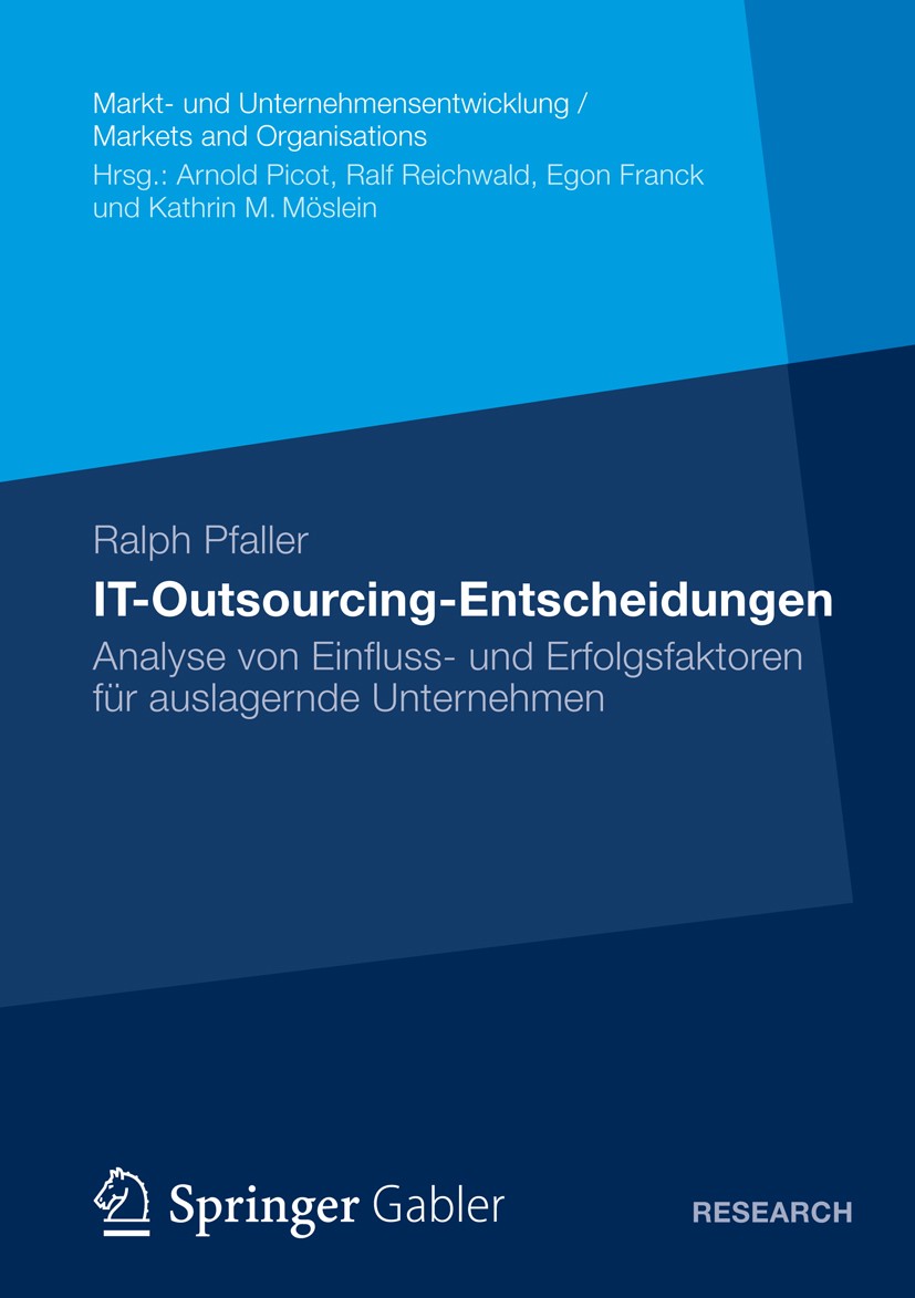 Titlebook: IT-Outsourcing-Entscheidungen; Analyse von Einfluss Ralph Pfaller Book 2013 Springer Fachmedien Wiesbaden 2013 Effizienz / Institutionenöko Titlebook: IT-Outsourcing-Entscheidungen; Analyse von Einfluss Ralph Pfaller Book 2013 Springer Fachmedien Wiesbaden 2013 Effizienz / Institutionenöko