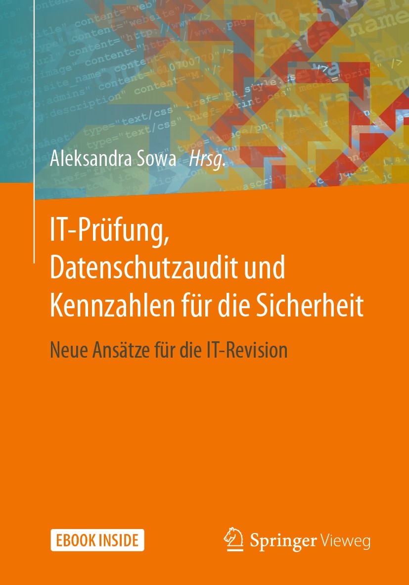 Titlebook: IT-Prüfung, Datenschutzaudit und Kennzahlen für die Sicherheit; Neue Ansätze für die Aleksandra Sowa Book 2020 Springer Fachmedien Wiesbade Titlebook: IT-Prüfung, Datenschutzaudit und Kennzahlen für die Sicherheit; Neue Ansätze für die Aleksandra Sowa Book 2020 Springer Fachmedien Wiesbade