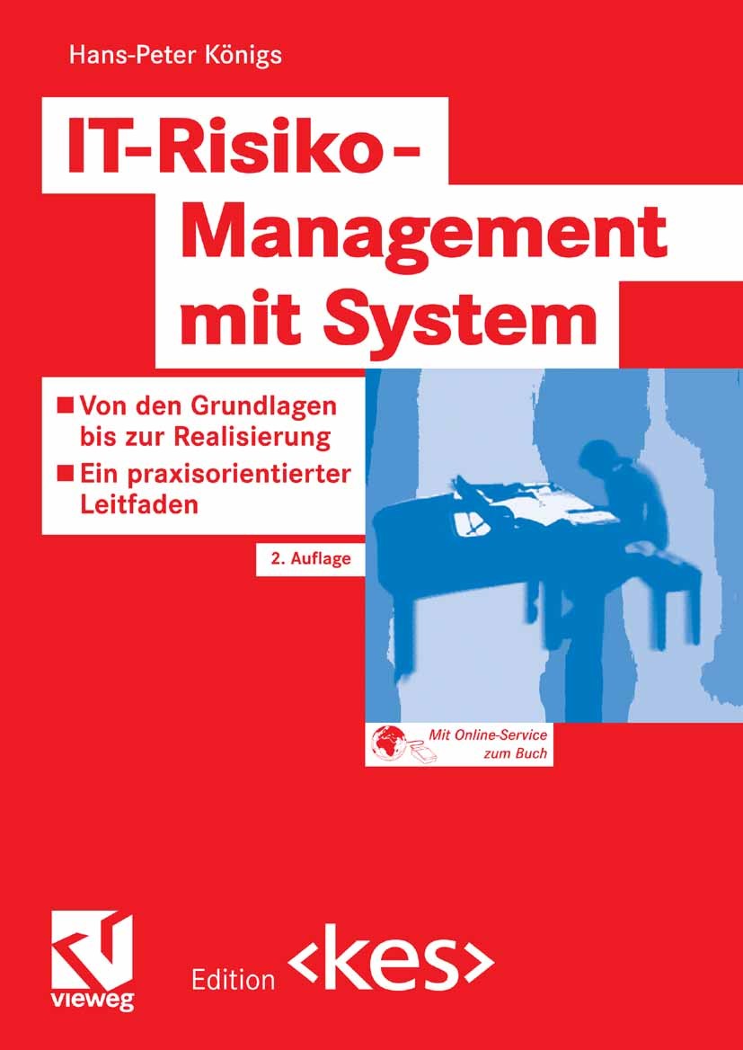 Titlebook: IT-Risiko-Management mit System; Von den Grundlagen b Hans-Peter Königs Book 20062nd edition Vieweg+Teubner Verlag | Springer Fachmedien Wi Titlebook: IT-Risiko-Management mit System; Von den Grundlagen b Hans-Peter Königs Book 20062nd edition Vieweg+Teubner Verlag | Springer Fachmedien Wi