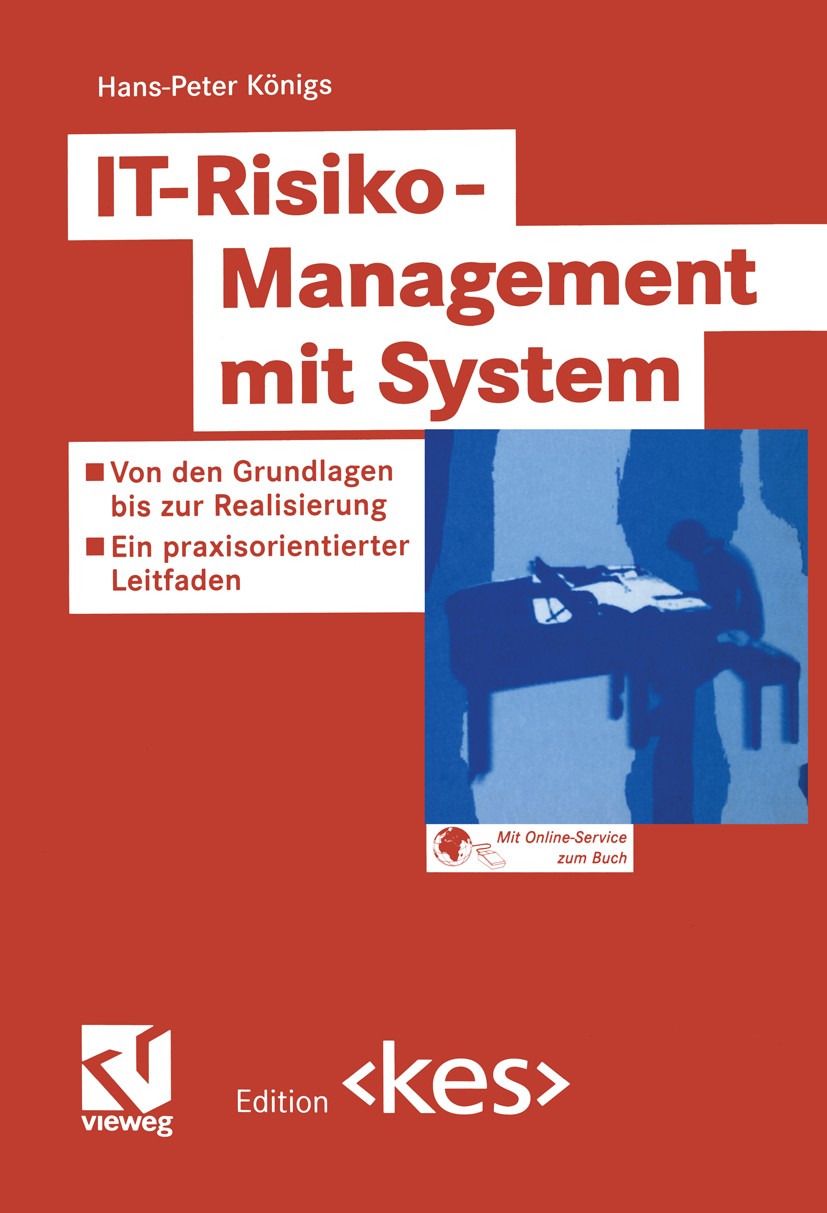 Titlebook: IT-Risiko-Management mit System; Von den Grundlagen b Hans-Peter Königs Book 20051st edition Vieweg+Teubner Verlag | Springer Fachmedien Wi Titlebook: IT-Risiko-Management mit System; Von den Grundlagen b Hans-Peter Königs Book 20051st edition Vieweg+Teubner Verlag | Springer Fachmedien Wi