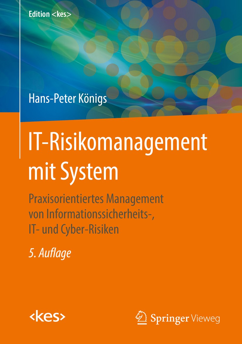 Titlebook: IT-Risikomanagement mit System; Praxisorientiertes M Hans-Peter Königs Book 2017Latest edition Springer Fachmedien Wiesbaden GmbH 2017 Busi Titlebook: IT-Risikomanagement mit System; Praxisorientiertes M Hans-Peter Königs Book 2017Latest edition Springer Fachmedien Wiesbaden GmbH 2017 Busi