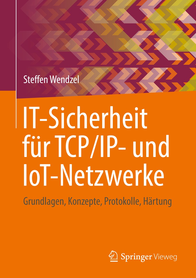 Titlebook: IT-Sicherheit für TCP/IP- und IoT-Netzwerke; Grundlagen, Konzepte Steffen Wendzel Textbook 20181st edition Springer Fachmedien Wiesbaden Gm Titlebook: IT-Sicherheit für TCP/IP- und IoT-Netzwerke; Grundlagen, Konzepte Steffen Wendzel Textbook 20181st edition Springer Fachmedien Wiesbaden Gm