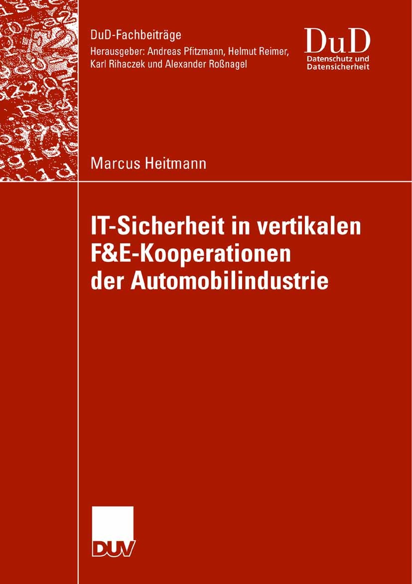 Titlebook: IT-Sicherheit in vertikalen F&E-Kooperationen der Automobilindustrie; Marcus Heitmann Book 2007 Vieweg+Teubner Verlag | Springer Fachmedie Titlebook: IT-Sicherheit in vertikalen F&E-Kooperationen der Automobilindustrie; Marcus Heitmann Book 2007 Vieweg+Teubner Verlag | Springer Fachmedie