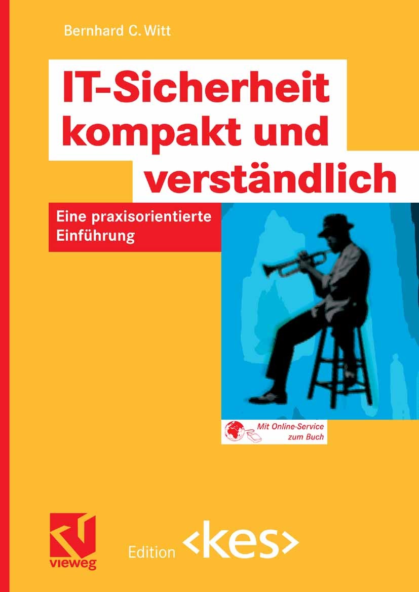 Titlebook: IT-Sicherheit kompakt und verständlich; Eine praxisorientier Bernhard C. Witt Textbook 2006 Vieweg+Teubner Verlag | Springer Fachmedien Wie Titlebook: IT-Sicherheit kompakt und verständlich; Eine praxisorientier Bernhard C. Witt Textbook 2006 Vieweg+Teubner Verlag | Springer Fachmedien Wie