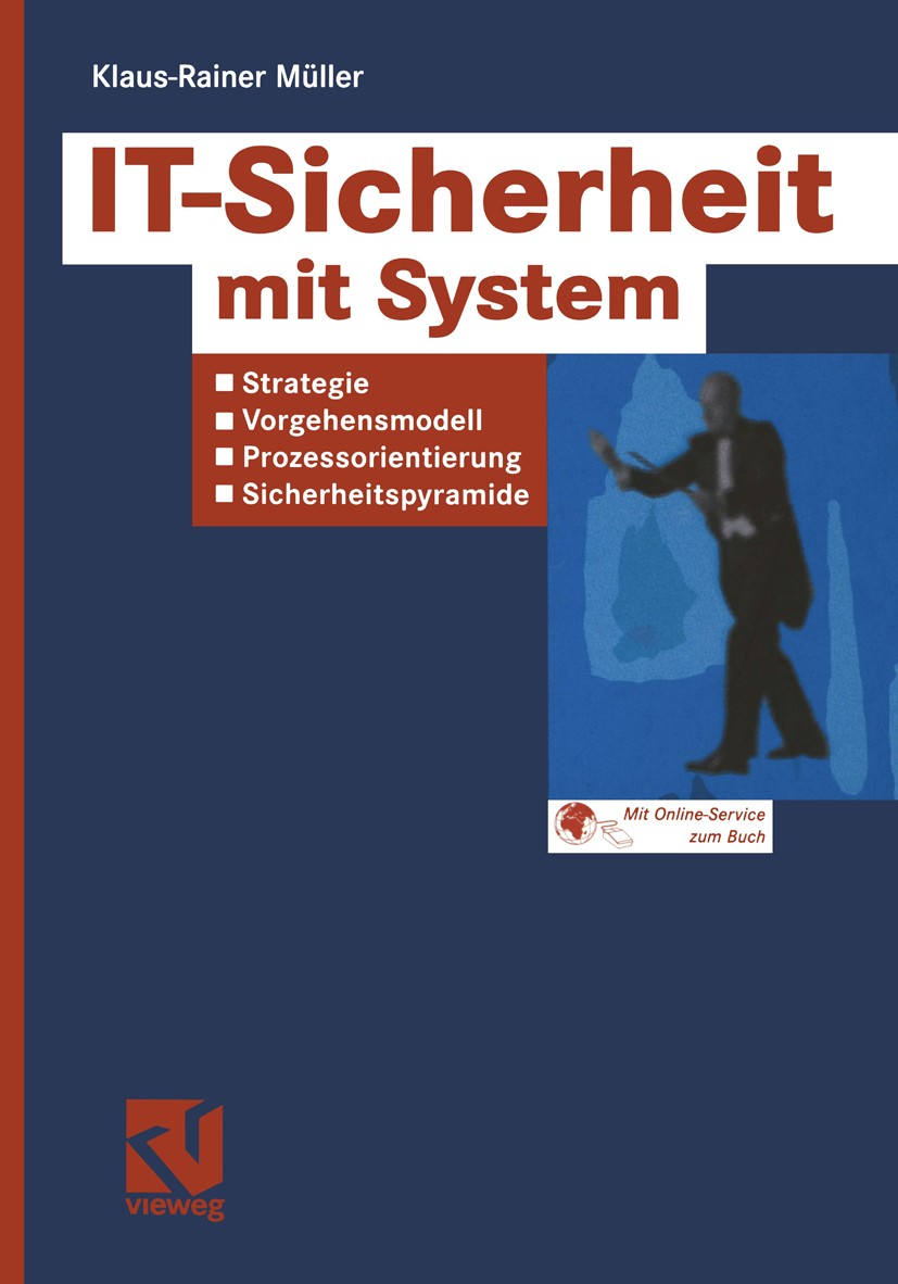 Titlebook: IT-Sicherheit mit System; Strategie - Vorgehen Klaus-Rainer Müller Book 20031st edition Springer Fachmedien Wiesbaden 2003 Checklisten.IT-S Titlebook: IT-Sicherheit mit System; Strategie - Vorgehen Klaus-Rainer Müller Book 20031st edition Springer Fachmedien Wiesbaden 2003 Checklisten.IT-S