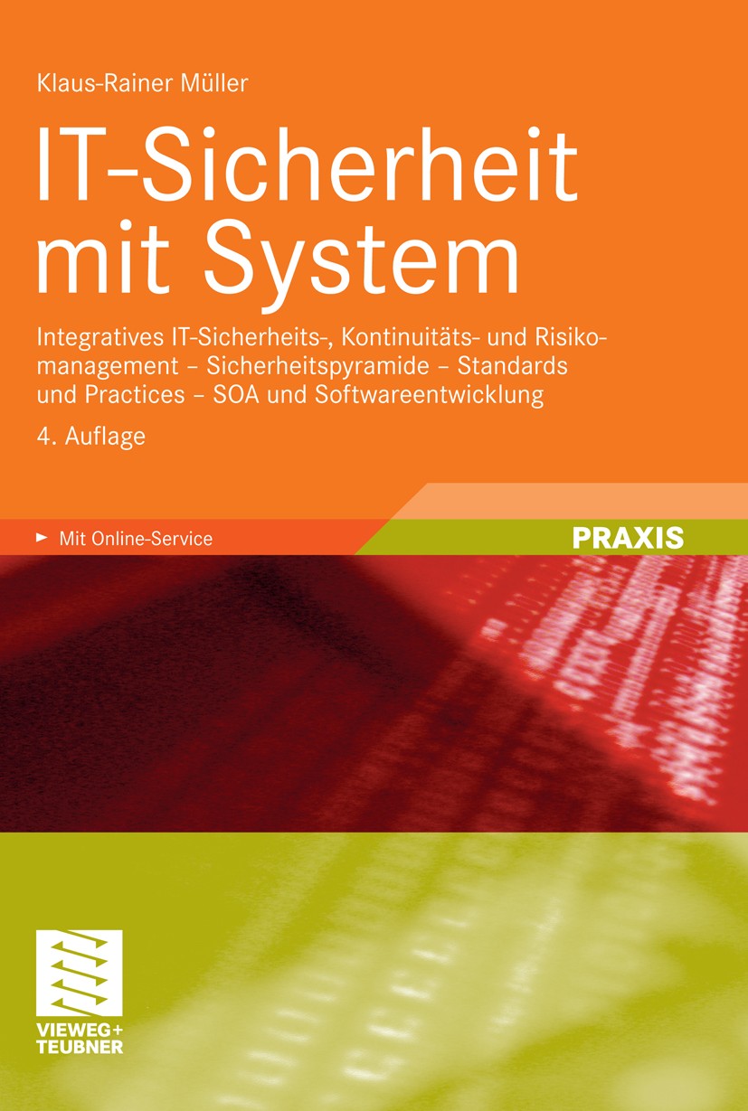 Titlebook: IT-Sicherheit mit System; Integratives IT-Sich Klaus-Rainer Müller Book 20114th edition Vieweg+Teubner Verlag | Springer Fachmedien Wiesbad Titlebook: IT-Sicherheit mit System; Integratives IT-Sich Klaus-Rainer Müller Book 20114th edition Vieweg+Teubner Verlag | Springer Fachmedien Wiesbad