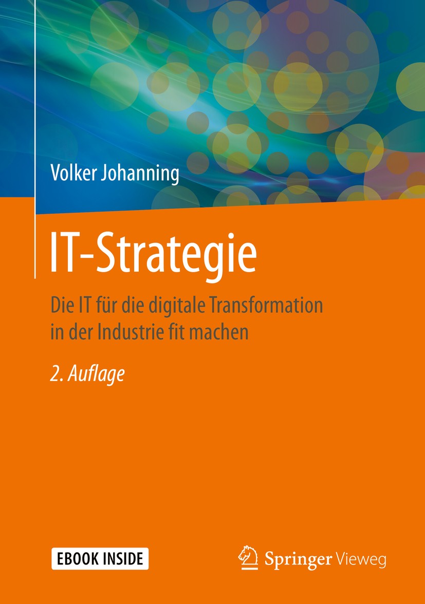 Titlebook: IT-Strategie; Die IT für die digit Volker Johanning Book 2019Latest edition Springer Fachmedien Wiesbaden GmbH, ein Teil von Springer Natur Titlebook: IT-Strategie; Die IT für die digit Volker Johanning Book 2019Latest edition Springer Fachmedien Wiesbaden GmbH, ein Teil von Springer Natur