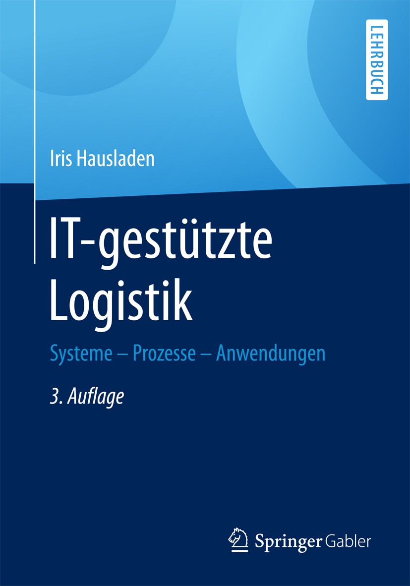 Titlebook: IT-gestützte Logistik; Systeme - Prozesse - Iris Hausladen Textbook 20163rd edition Der/die Herausgeber bzw. der/die Autor(en), exklusiv li Titlebook: IT-gestützte Logistik; Systeme - Prozesse - Iris Hausladen Textbook 20163rd edition Der/die Herausgeber bzw. der/die Autor(en), exklusiv li