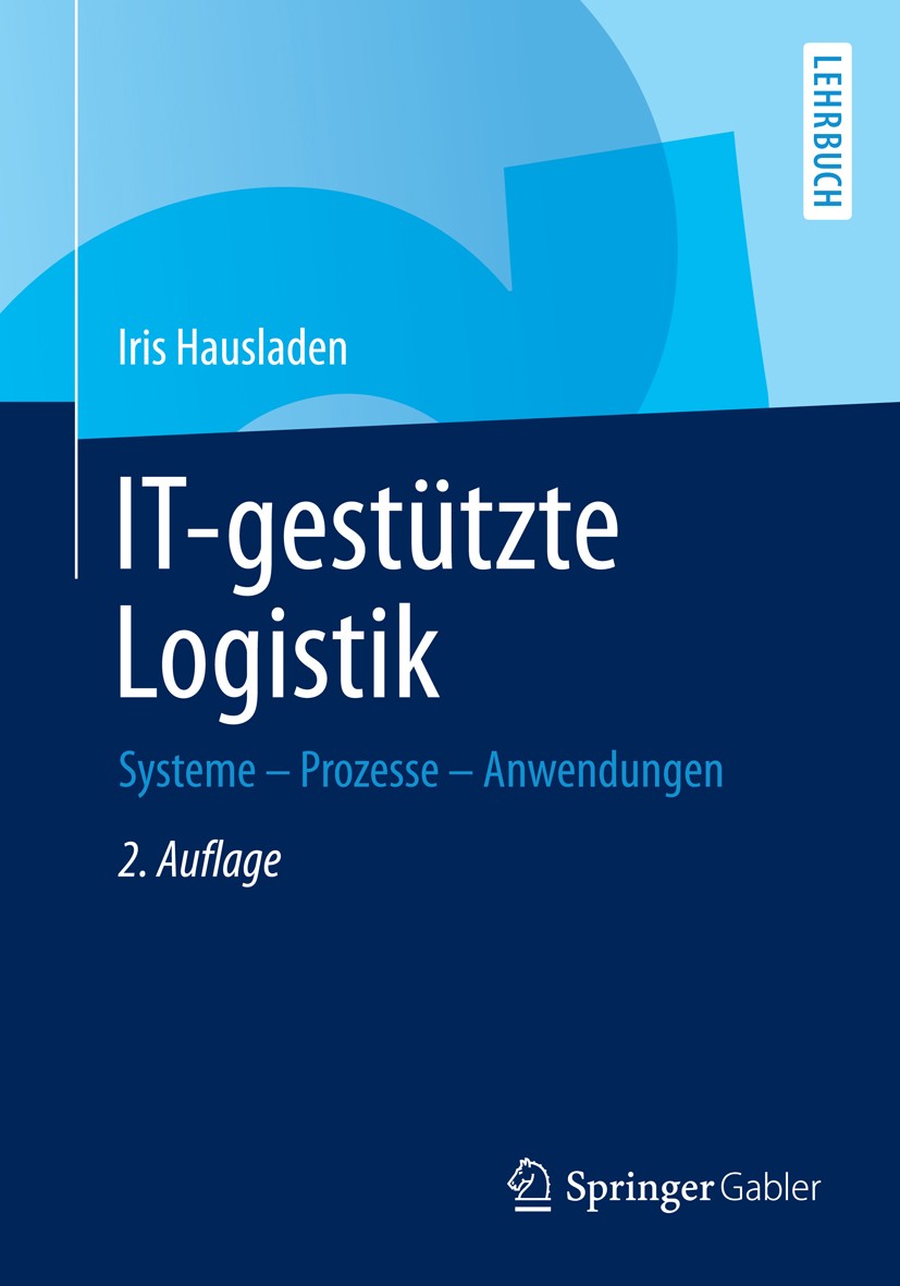 Titlebook: IT-gestützte Logistik; Systeme - Prozesse - Iris Hausladen Textbook 20142nd edition Springer Fachmedien Wiesbaden 2014 Beschaffung.Beschaff Titlebook: IT-gestützte Logistik; Systeme - Prozesse - Iris Hausladen Textbook 20142nd edition Springer Fachmedien Wiesbaden 2014 Beschaffung.Beschaff