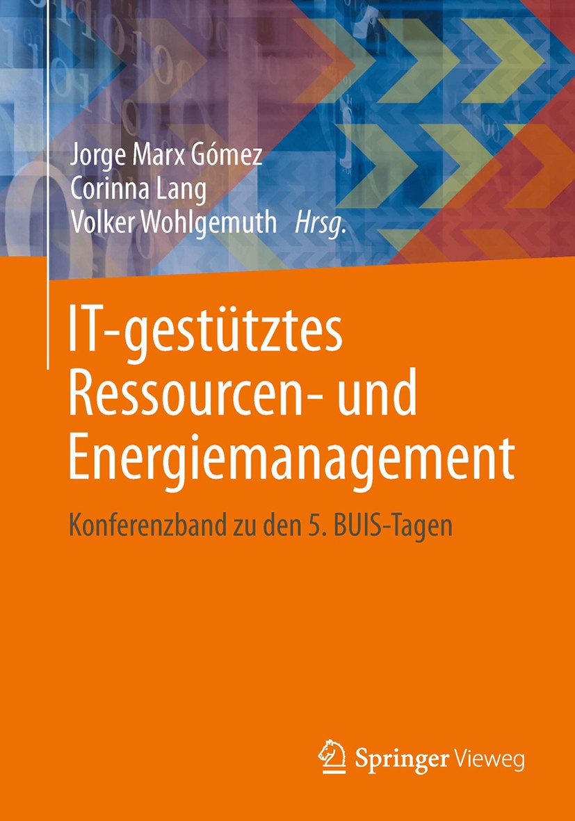 Titlebook: IT-gestütztes Ressourcen- und Energiemanagement; Konferenzband zu den Jorge Marx Gómez,Corinna Lang,Volker Wohlgemuth Conference proceeding Titlebook: IT-gestütztes Ressourcen- und Energiemanagement; Konferenzband zu den Jorge Marx Gómez,Corinna Lang,Volker Wohlgemuth Conference proceeding