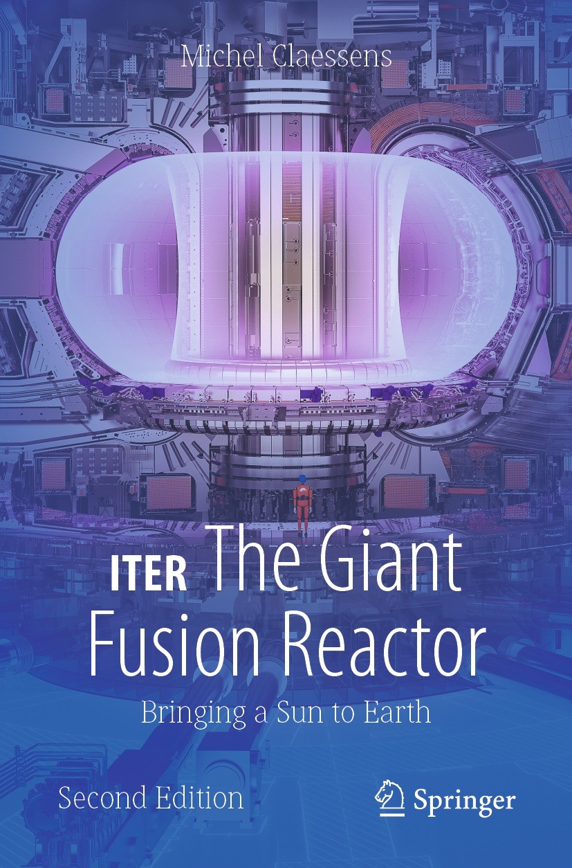 Titlebook: ITER: The Giant Fusion Reactor; Bringing a Sun to Ea Michel Claessens Book 2023Latest edition The Editor(s) (if applicable) and The Author( Titlebook: ITER: The Giant Fusion Reactor; Bringing a Sun to Ea Michel Claessens Book 2023Latest edition The Editor(s) (if applicable) and The Author(