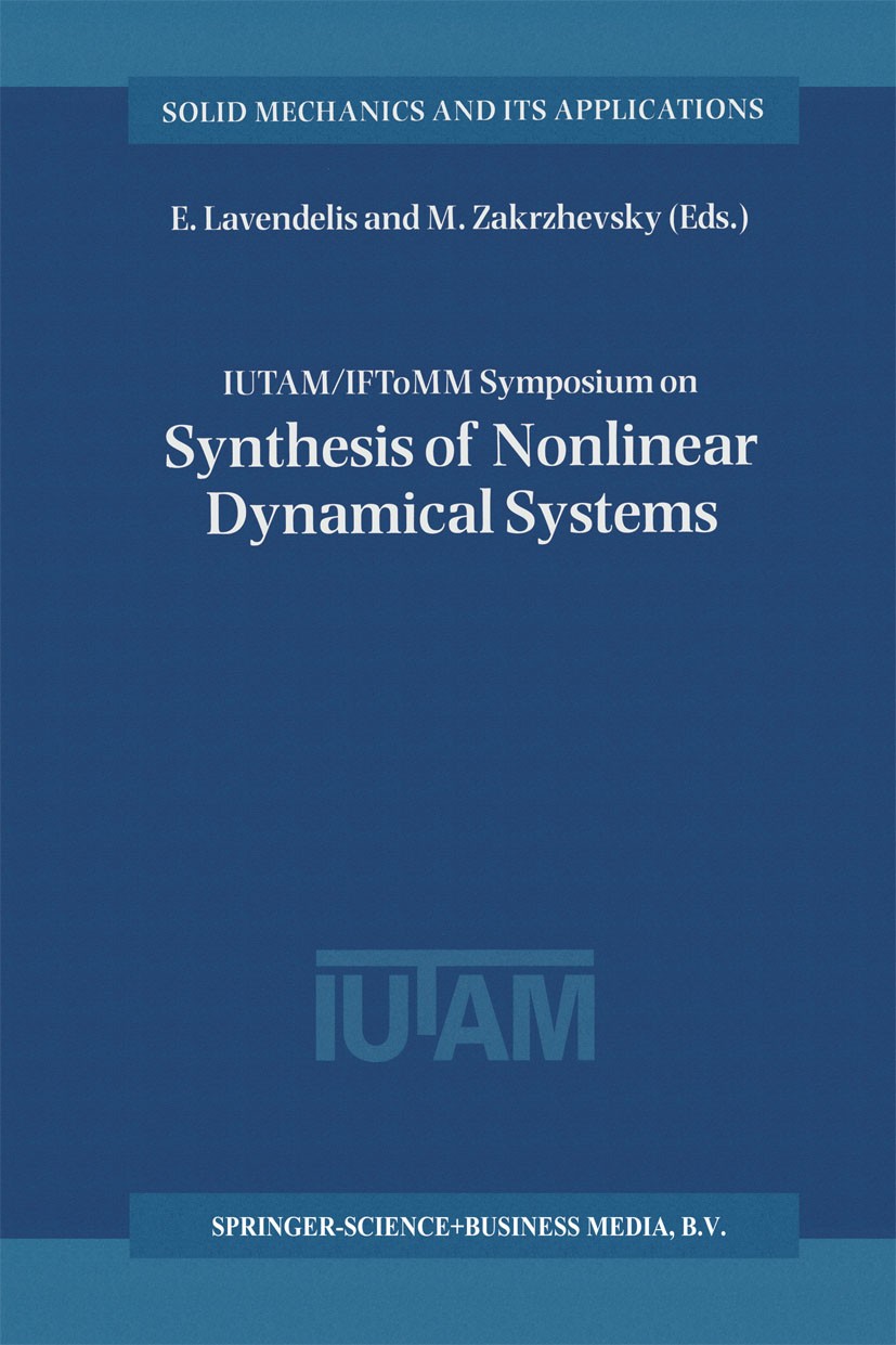 Titlebook: IUTAM / IFToMM Symposium on Synthesis of Nonlinear Dynamical Systems; Proceedings of the I E. Lavendelis,M. Zakrzhevsky Conference proceedi Titlebook: IUTAM / IFToMM Symposium on Synthesis of Nonlinear Dynamical Systems; Proceedings of the I E. Lavendelis,M. Zakrzhevsky Conference proceedi