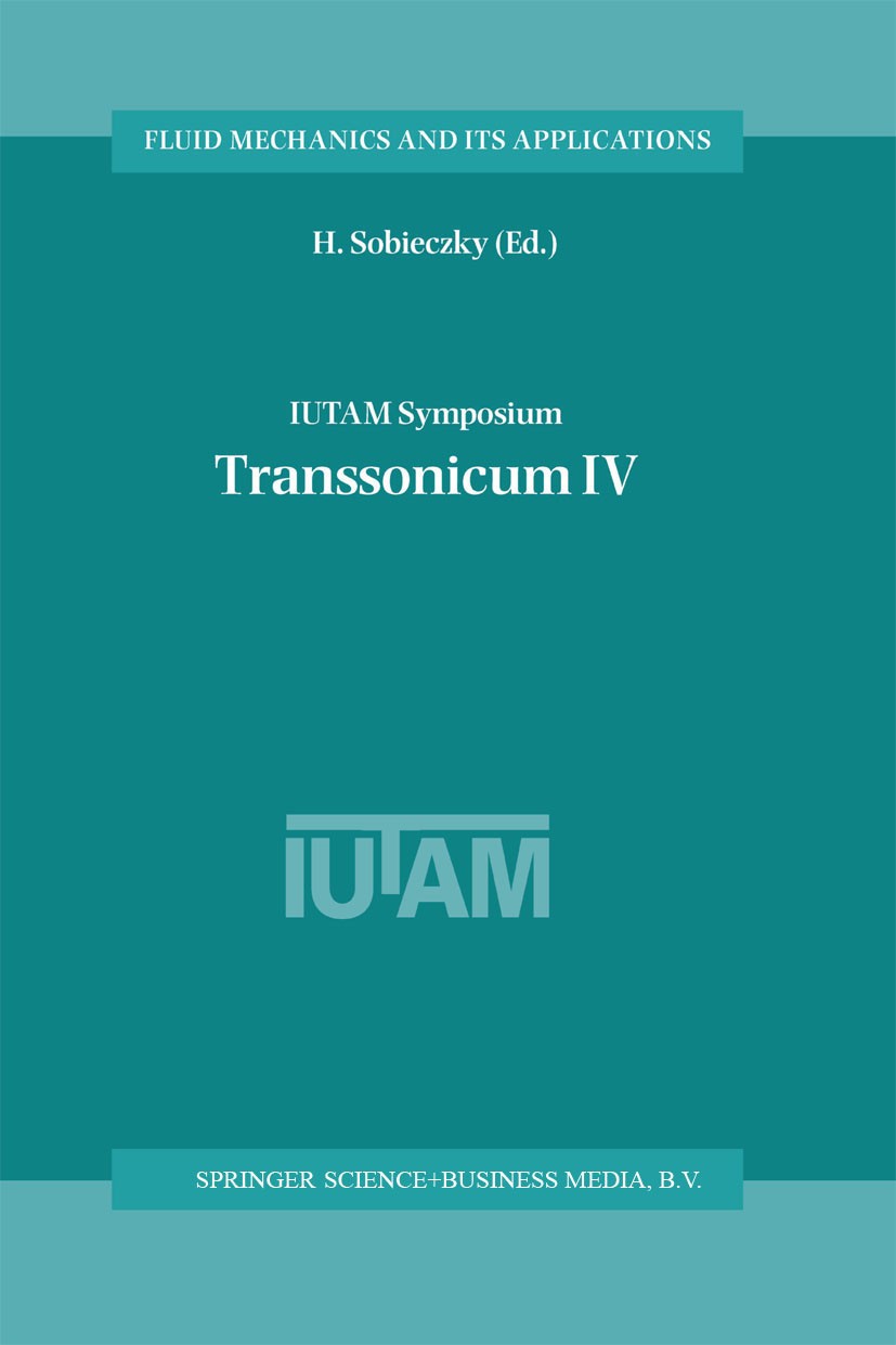 Titlebook: IUTAM Symposium Transsonicum IV; Proceedings of the I H. Sobieczky Conference proceedings 2003 Springer Science+Business Media Dordrecht 20 Titlebook: IUTAM Symposium Transsonicum IV; Proceedings of the I H. Sobieczky Conference proceedings 2003 Springer Science+Business Media Dordrecht 20