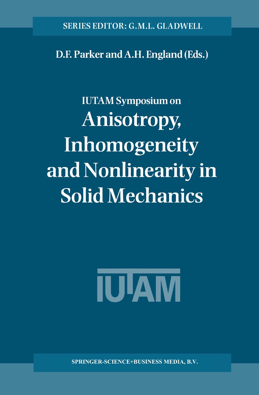 Titlebook: IUTAM Symposium on Anisotropy, Inhomogeneity and Nonlinearity in Solid Mechanics; Proceedings of the I D. F. Parker,A. H. England Conferenc Titlebook: IUTAM Symposium on Anisotropy, Inhomogeneity and Nonlinearity in Solid Mechanics; Proceedings of the I D. F. Parker,A. H. England Conferenc