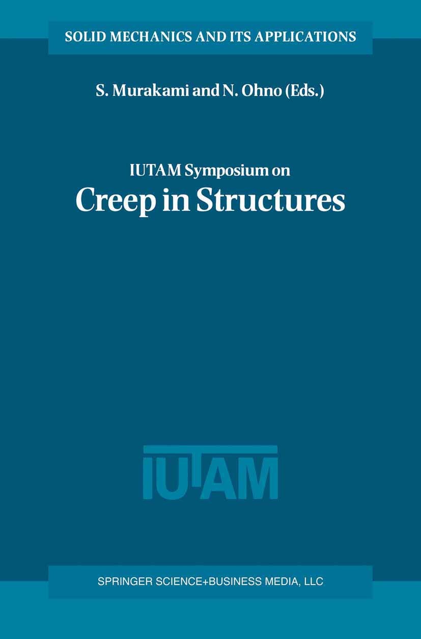 Titlebook: IUTAM Symposium on Creep in Structures; S. Murakami,N. Ohno Conference proceedings 2001 Springer Science+Business Media B.V. 2001 damage.d Titlebook: IUTAM Symposium on Creep in Structures; S. Murakami,N. Ohno Conference proceedings 2001 Springer Science+Business Media B.V. 2001 damage.d