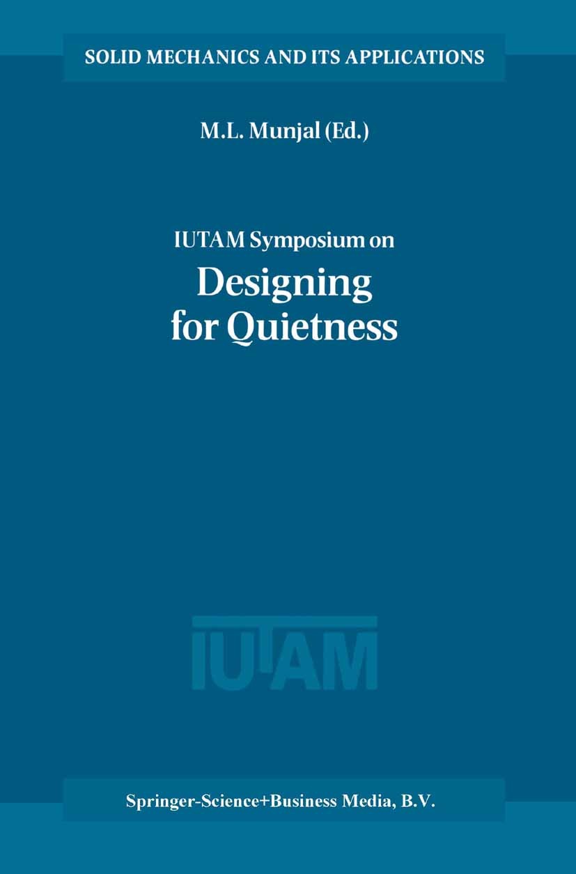 Titlebook: IUTAM Symposium on Designing for Quietness; Proceedings of the I M. L. Munjal Conference proceedings 2002 Springer Science+Business Media D Titlebook: IUTAM Symposium on Designing for Quietness; Proceedings of the I M. L. Munjal Conference proceedings 2002 Springer Science+Business Media D