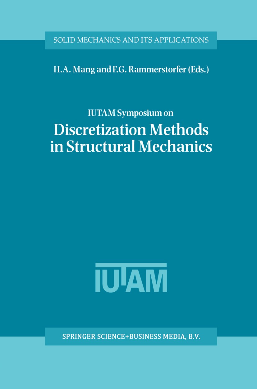 Titlebook: IUTAM Symposium on Discretization Methods in Structural Mechanics; Proceedings of the I H. A. Mang,F. G. Rammerstorfer Conference proceedin Titlebook: IUTAM Symposium on Discretization Methods in Structural Mechanics; Proceedings of the I H. A. Mang,F. G. Rammerstorfer Conference proceedin