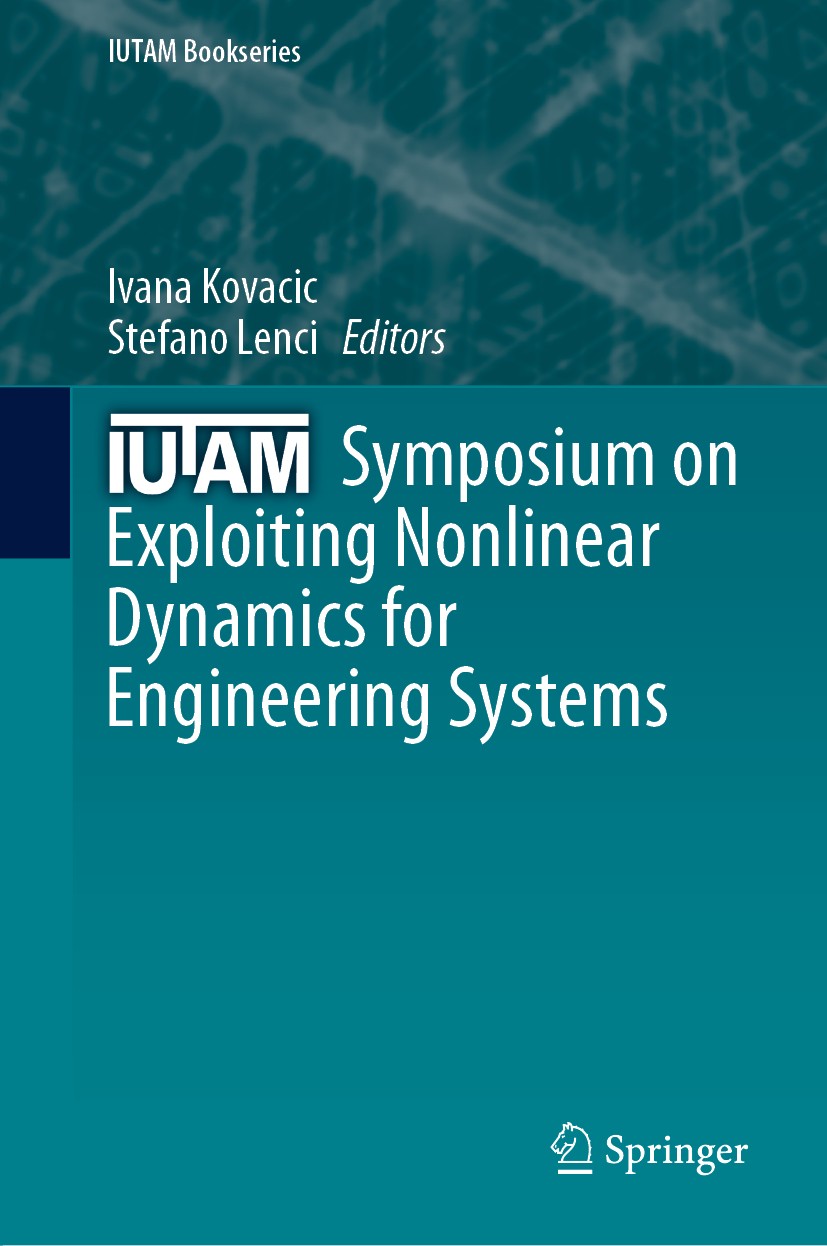 Titlebook: IUTAM Symposium on Exploiting Nonlinear Dynamics for Engineering Systems; Ivana Kovacic,Stefano Lenci Conference proceedings 2020 Springer Titlebook: IUTAM Symposium on Exploiting Nonlinear Dynamics for Engineering Systems; Ivana Kovacic,Stefano Lenci Conference proceedings 2020 Springer