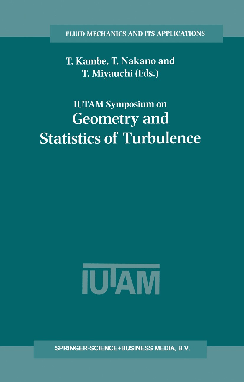 Titlebook: IUTAM Symposium on Geometry and Statistics of Turbulence; Proceedings of the I Tsutomu Kambe (Chairman),Tohru Nakano,Toshio Miyau Conferenc Titlebook: IUTAM Symposium on Geometry and Statistics of Turbulence; Proceedings of the I Tsutomu Kambe (Chairman),Tohru Nakano,Toshio Miyau Conferenc