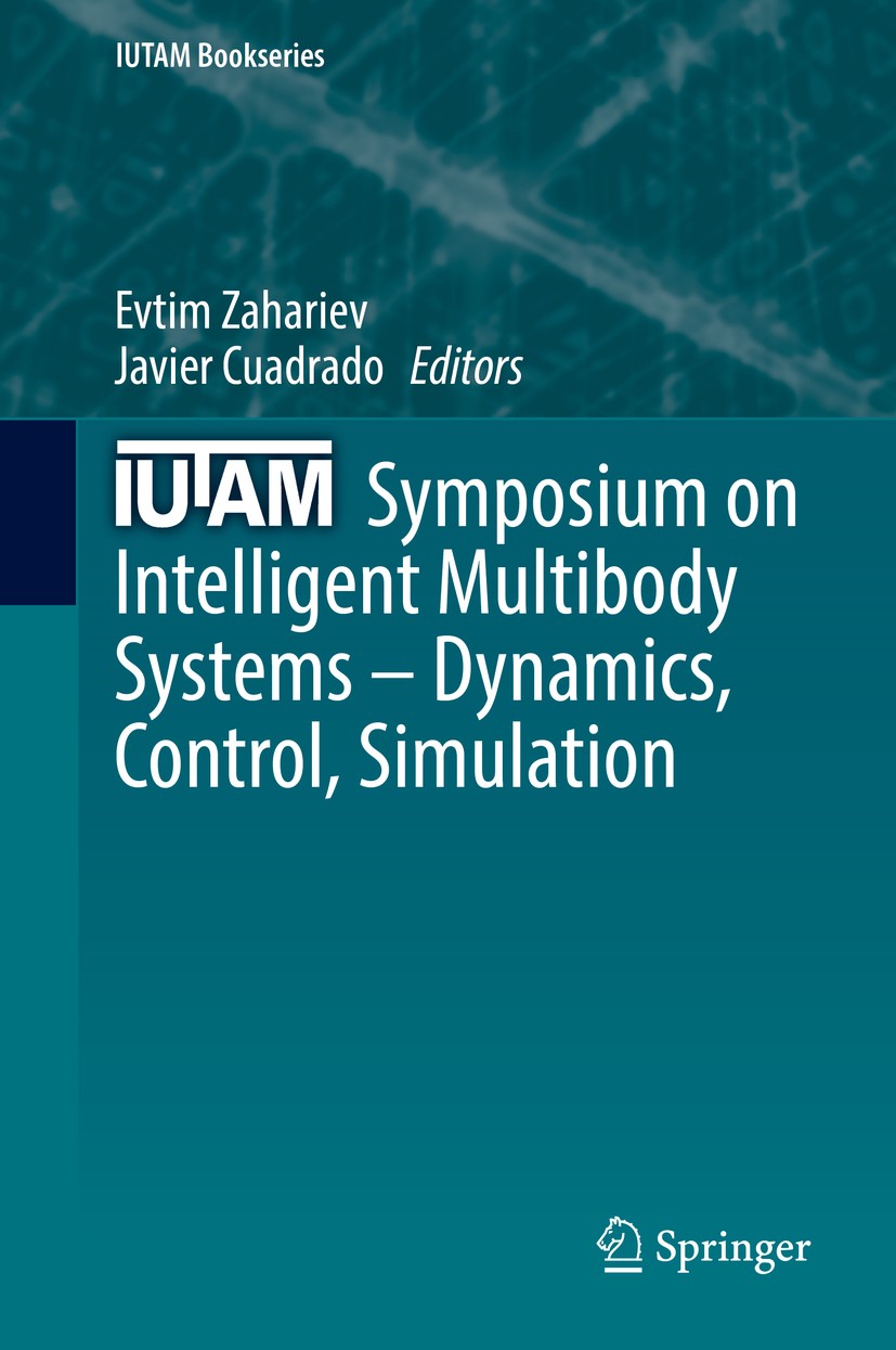 Titlebook: IUTAM Symposium on Intelligent Multibody Systems – Dynamics, Control, Simulation; Evtim Zahariev,Javier Cuadrado Conference proceedings 20 Titlebook: IUTAM Symposium on Intelligent Multibody Systems – Dynamics, Control, Simulation; Evtim Zahariev,Javier Cuadrado Conference proceedings 20