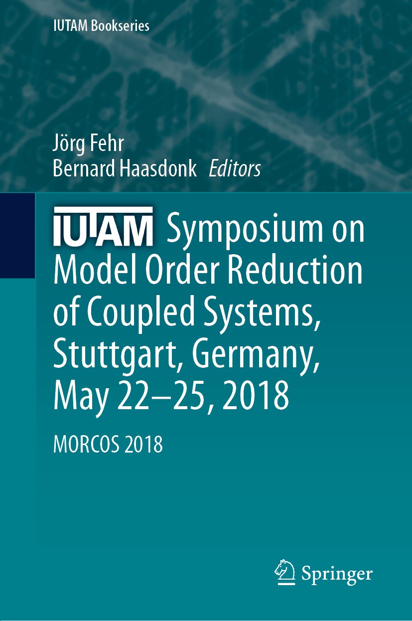 Titlebook: IUTAM Symposium on Model Order Reduction of Coupled Systems, Stuttgart, Germany, May 22–25, 2018; MORCOS 2018 Jörg Fehr,Bernard Haasdonk Co Titlebook: IUTAM Symposium on Model Order Reduction of Coupled Systems, Stuttgart, Germany, May 22–25, 2018; MORCOS 2018 Jörg Fehr,Bernard Haasdonk Co