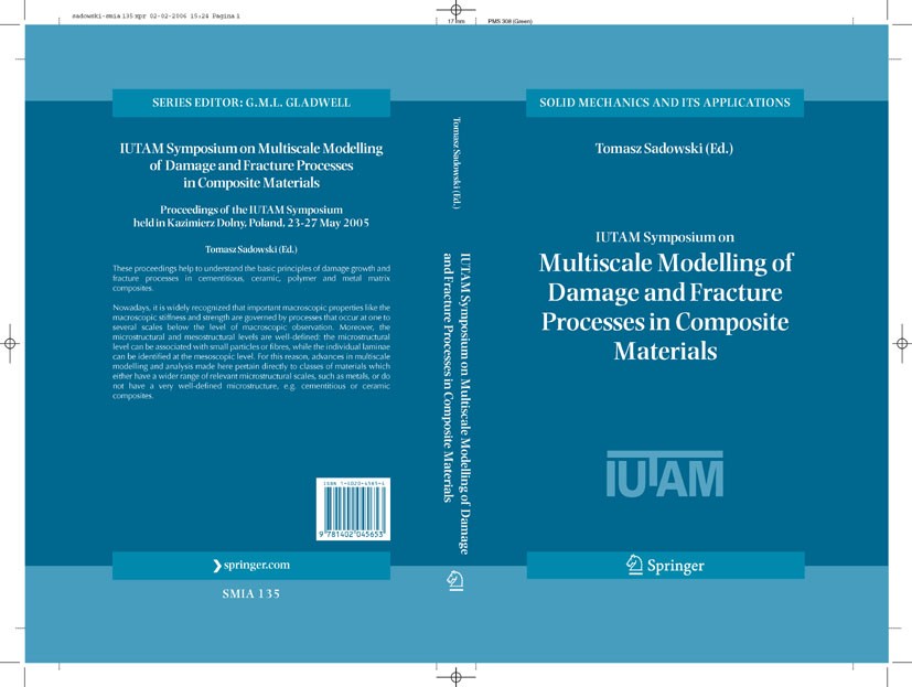 Titlebook: IUTAM Symposium on Multiscale Modelling of Damage and Fracture Processes in Composite Materials; Proceedings of the I Tomasz Sadowski Confe Titlebook: IUTAM Symposium on Multiscale Modelling of Damage and Fracture Processes in Composite Materials; Proceedings of the I Tomasz Sadowski Confe