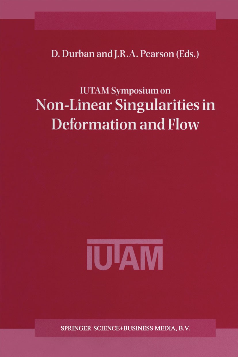 Titlebook: IUTAM Symposium on Non-Linear Singularities in Deformation and Flow; Proceedings of the I D. Durban (Faculty of Aerospace Engineering),J. R Titlebook: IUTAM Symposium on Non-Linear Singularities in Deformation and Flow; Proceedings of the I D. Durban (Faculty of Aerospace Engineering),J. R