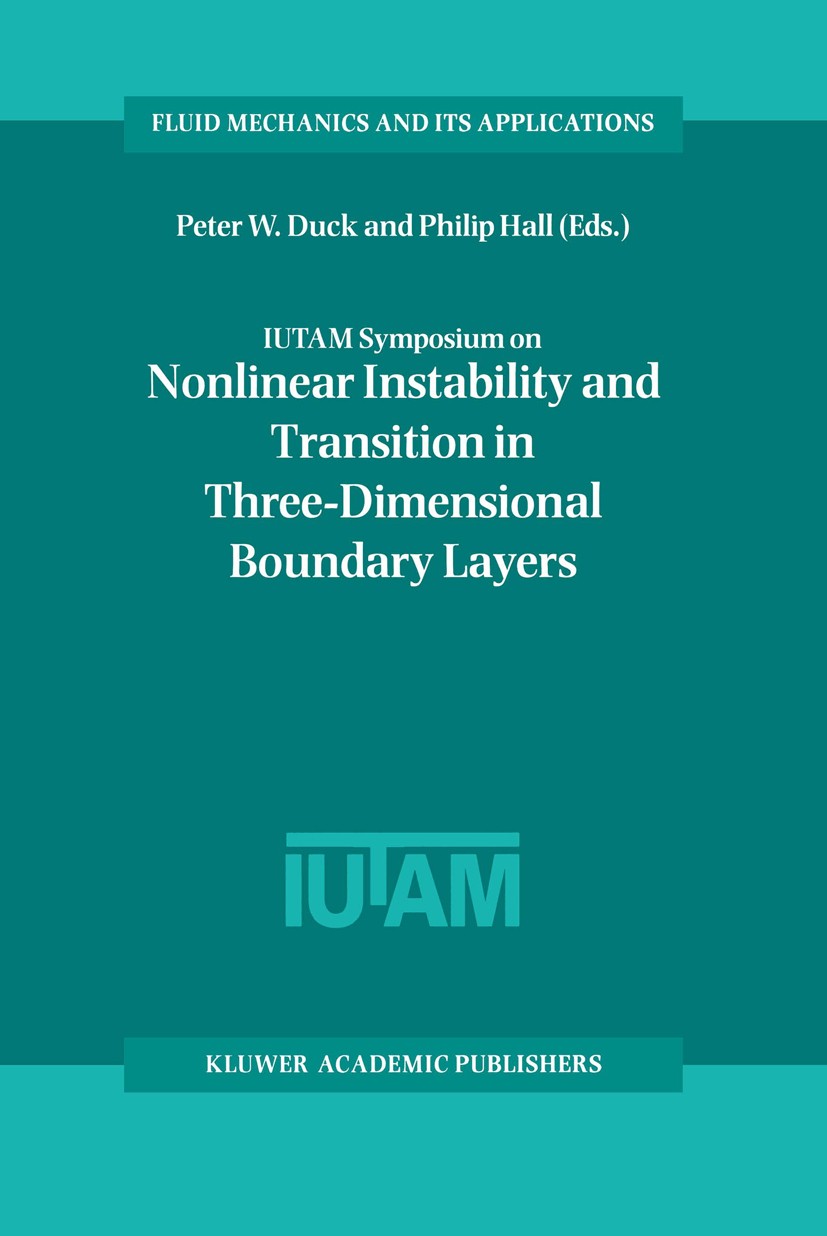 Titlebook: IUTAM Symposium on Nonlinear Instability and Transition in Three-Dimensional Boundary Layers; Proceedings of the I Peter W. Duck,Philip Hal Titlebook: IUTAM Symposium on Nonlinear Instability and Transition in Three-Dimensional Boundary Layers; Proceedings of the I Peter W. Duck,Philip Hal