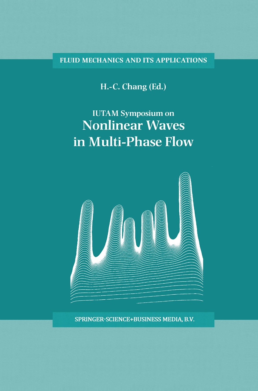 Titlebook: IUTAM Symposium on Nonlinear Waves in Multi-Phase Flow; Proceedings of the I H.-C. Chang Conference proceedings 2000 Springer Science+Busin Titlebook: IUTAM Symposium on Nonlinear Waves in Multi-Phase Flow; Proceedings of the I H.-C. Chang Conference proceedings 2000 Springer Science+Busin
