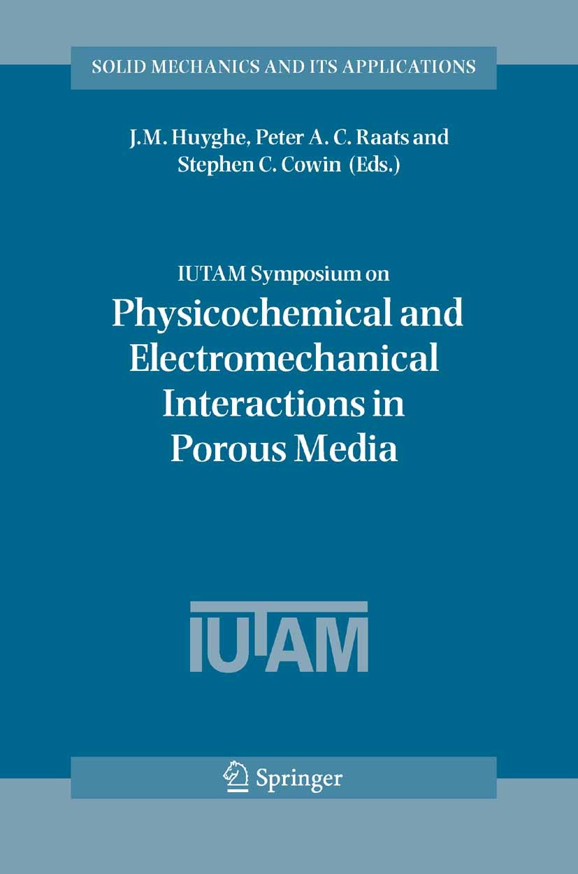 Titlebook: IUTAM Symposium on Physicochemical and Electromechanical, Interactions in Porous Media; G. M. L. Gladwell,J.M. Huyghe,Stephen C. Cowin Con Titlebook: IUTAM Symposium on Physicochemical and Electromechanical, Interactions in Porous Media; G. M. L. Gladwell,J.M. Huyghe,Stephen C. Cowin Con