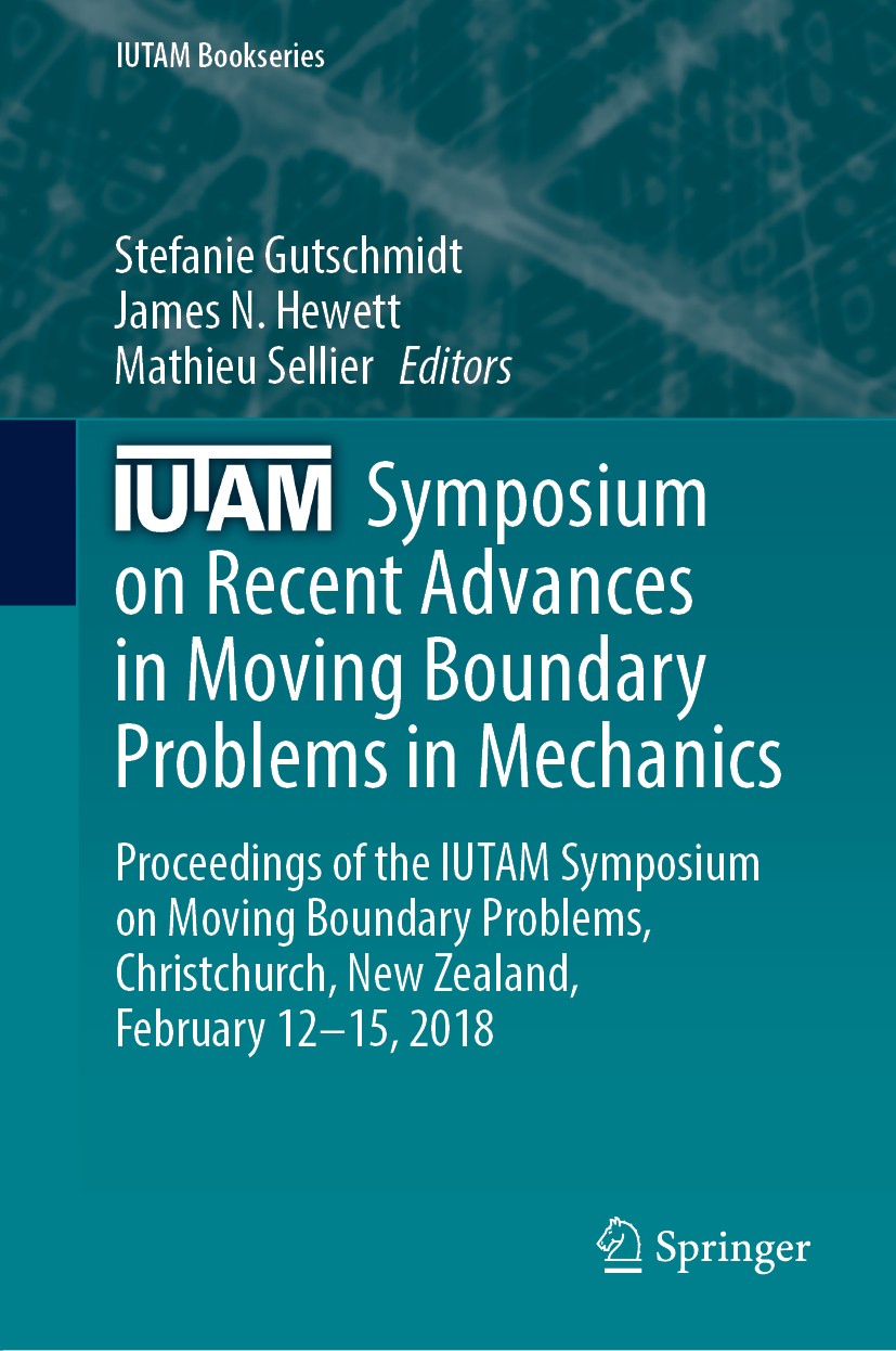 Titlebook: IUTAM Symposium on Recent Advances in Moving Boundary Problems in Mechanics; Proceedings of the I Stefanie Gutschmidt,James N. Hewett,Mathi Titlebook: IUTAM Symposium on Recent Advances in Moving Boundary Problems in Mechanics; Proceedings of the I Stefanie Gutschmidt,James N. Hewett,Mathi