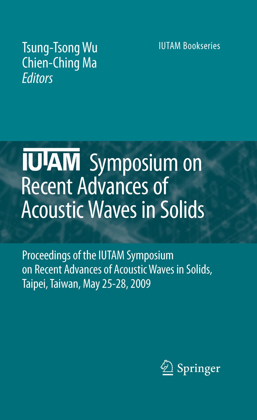 Titlebook: IUTAM Symposium on Recent Advances of Acoustic Waves in Solids; Proceedings of the I Tsung-Tsong Wu,Chien-Ching Ma Conference proceedings 2 Titlebook: IUTAM Symposium on Recent Advances of Acoustic Waves in Solids; Proceedings of the I Tsung-Tsong Wu,Chien-Ching Ma Conference proceedings 2