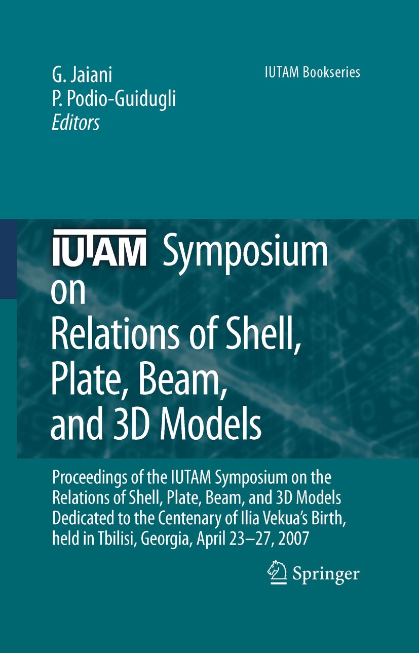 Titlebook: IUTAM Symposium on Relations of Shell, Plate, Beam and 3D Models; Proceedings of the I George Jaiani,Paolo Podio-Guidugli Conference procee Titlebook: IUTAM Symposium on Relations of Shell, Plate, Beam and 3D Models; Proceedings of the I George Jaiani,Paolo Podio-Guidugli Conference procee