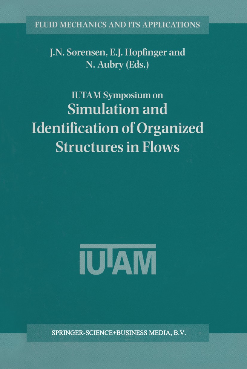 Titlebook: IUTAM Symposium on Simulation and Identification of Organized Structures in Flows; Proceedings of the I J. N. Sørensen,E. J. Hopfinger,N. A Titlebook: IUTAM Symposium on Simulation and Identification of Organized Structures in Flows; Proceedings of the I J. N. Sørensen,E. J. Hopfinger,N. A