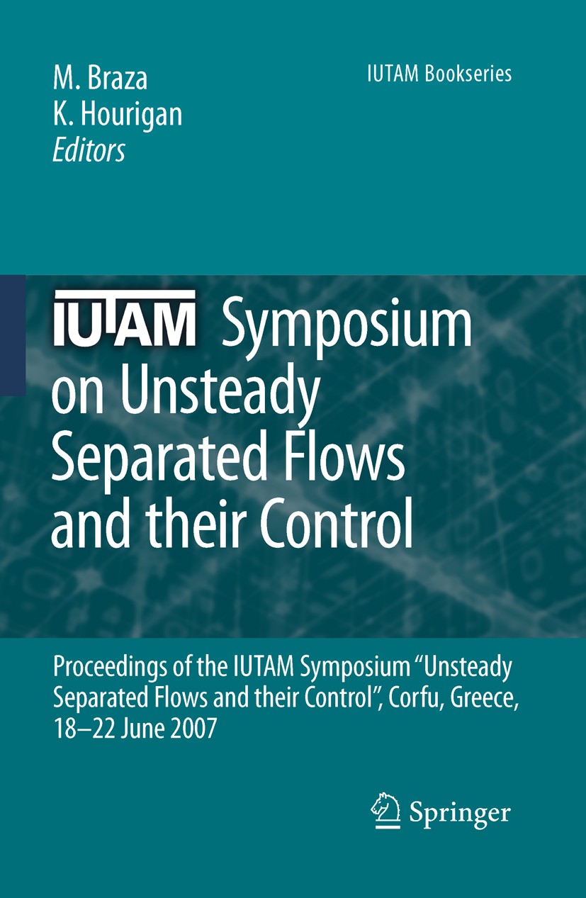 Titlebook: IUTAM Symposium on Unsteady Separated Flows and their Control; Proceedings of the I Marianna Braza,Kerry Hourigan Conference proceedings 20 Titlebook: IUTAM Symposium on Unsteady Separated Flows and their Control; Proceedings of the I Marianna Braza,Kerry Hourigan Conference proceedings 20