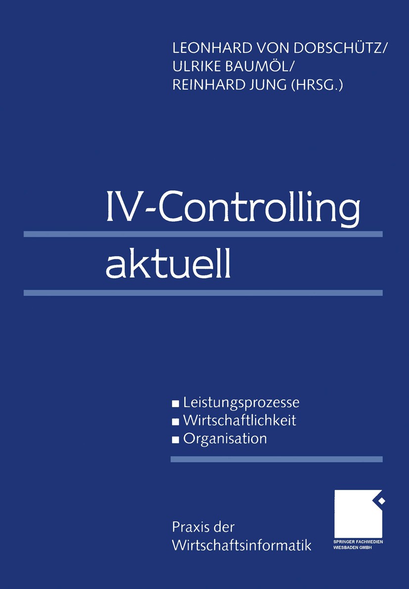 Titlebook: IV-Controlling aktuell; Leistungsprozesse Wi Leonhard Dobschütz,Ulrike Baumöl,Reinhard Jung Book 1999 Springer Fachmedien Wiesbaden 1999 Be Titlebook: IV-Controlling aktuell; Leistungsprozesse Wi Leonhard Dobschütz,Ulrike Baumöl,Reinhard Jung Book 1999 Springer Fachmedien Wiesbaden 1999 Be
