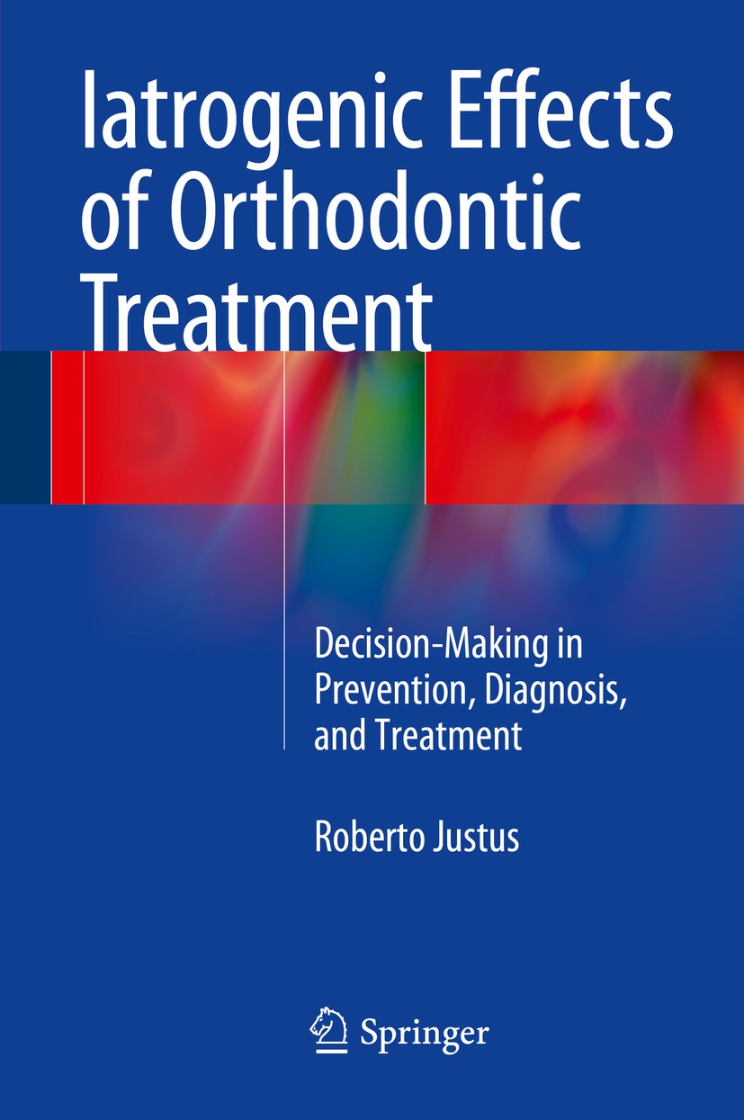 Titlebook: Iatrogenic Effects of Orthodontic Treatment; Decision-Making in P Roberto Justus Book 2015 Springer International Publishing Switzerland 20 Titlebook: Iatrogenic Effects of Orthodontic Treatment; Decision-Making in P Roberto Justus Book 2015 Springer International Publishing Switzerland 20